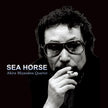 Sea Horse (2023 Reissue) - Akira Miyazawa Quartet (Vinyl) (PSP)