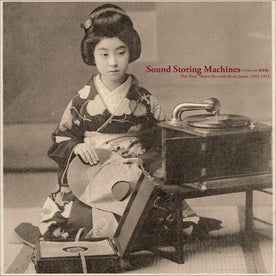 Sound Storing Machines: The First 78rpm Records from Japan, 1903-1912 - Various (Vinyl)