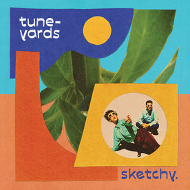Sketchy. - Tune-Yards (Vinyl)